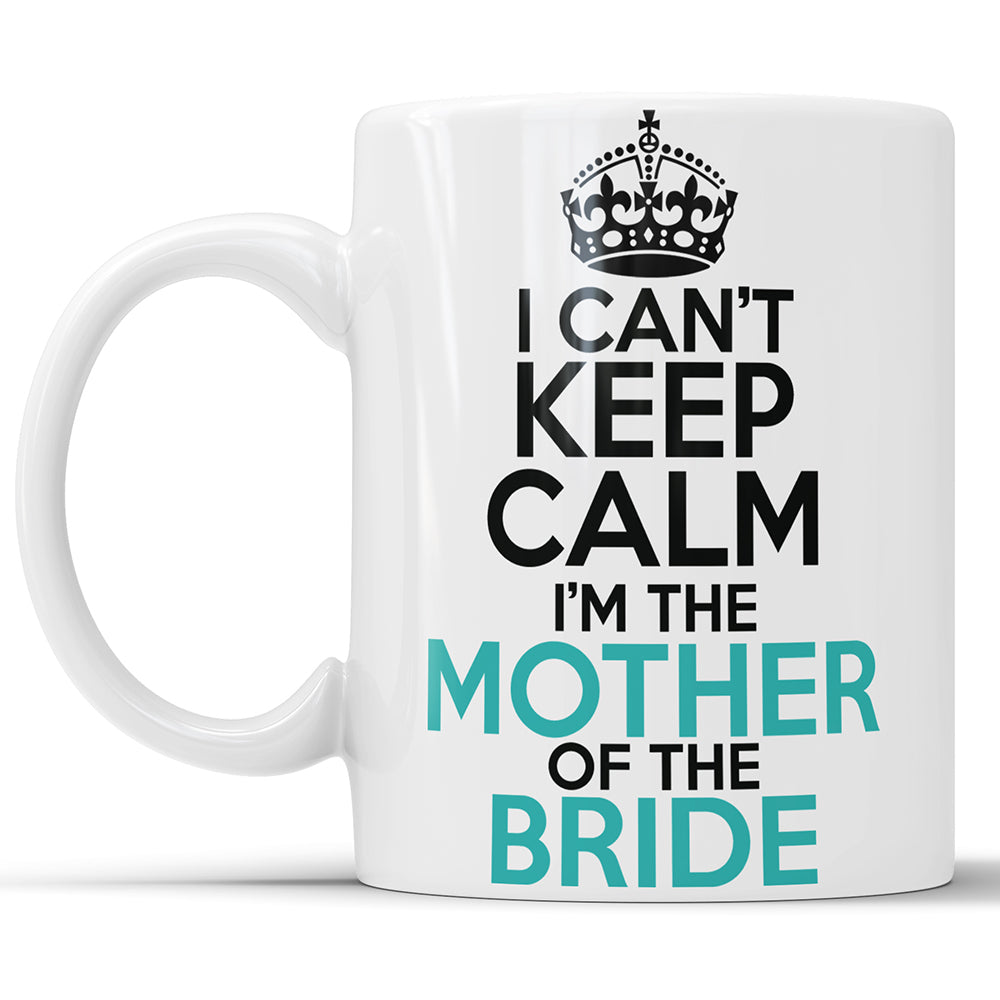 I Can't Keep Calm I'm The Mother Of The Bride
