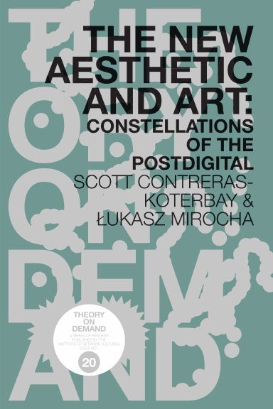 The New Aesthetic and Art: Constellations of the Postdigital