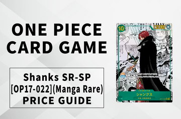 OPCG] Shanks SR-SP Manga Alt-Art: OP-17 Price Guide, Predictions, and Hype Analysis