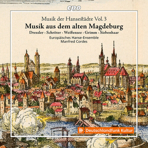Europaisches Hanse-Ensemble- Musik der Hansestadte, Vol. 3 - Musik aus dem alten Magdeburg (CD)
