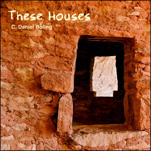 C. Daniel Boling - These Houses;