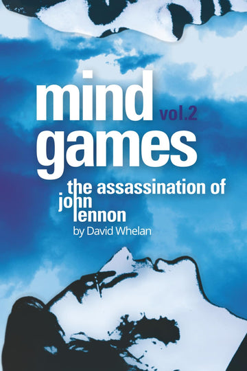 David Whelan - Mind Games: The Assassination of John Lennon - Volume 2 | Paperback History