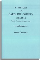 A History of Caroline County, Virginia by Marshall Wingfield