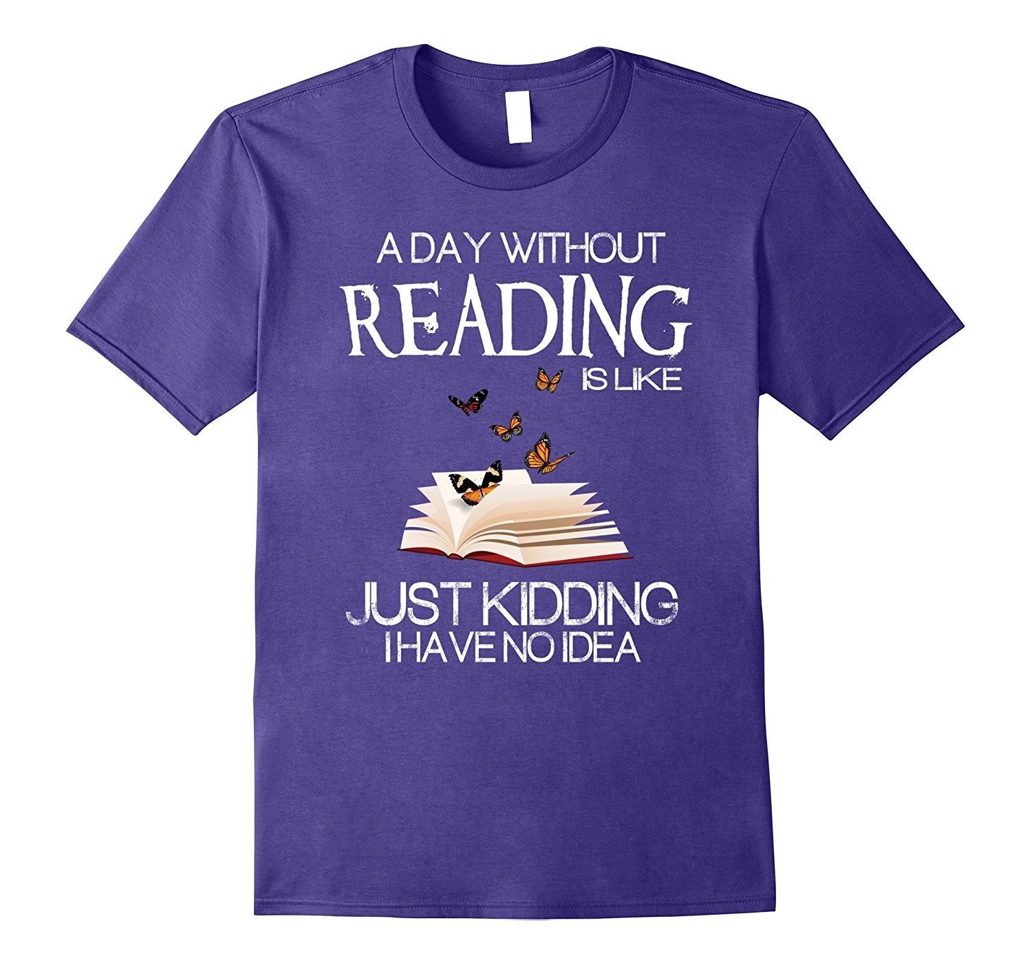 A Day Without Reading Is Like.. Funny Bookworm Tshirt