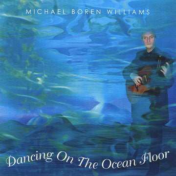 Michael Boren Williams - Dancing On The Ocean Floor;