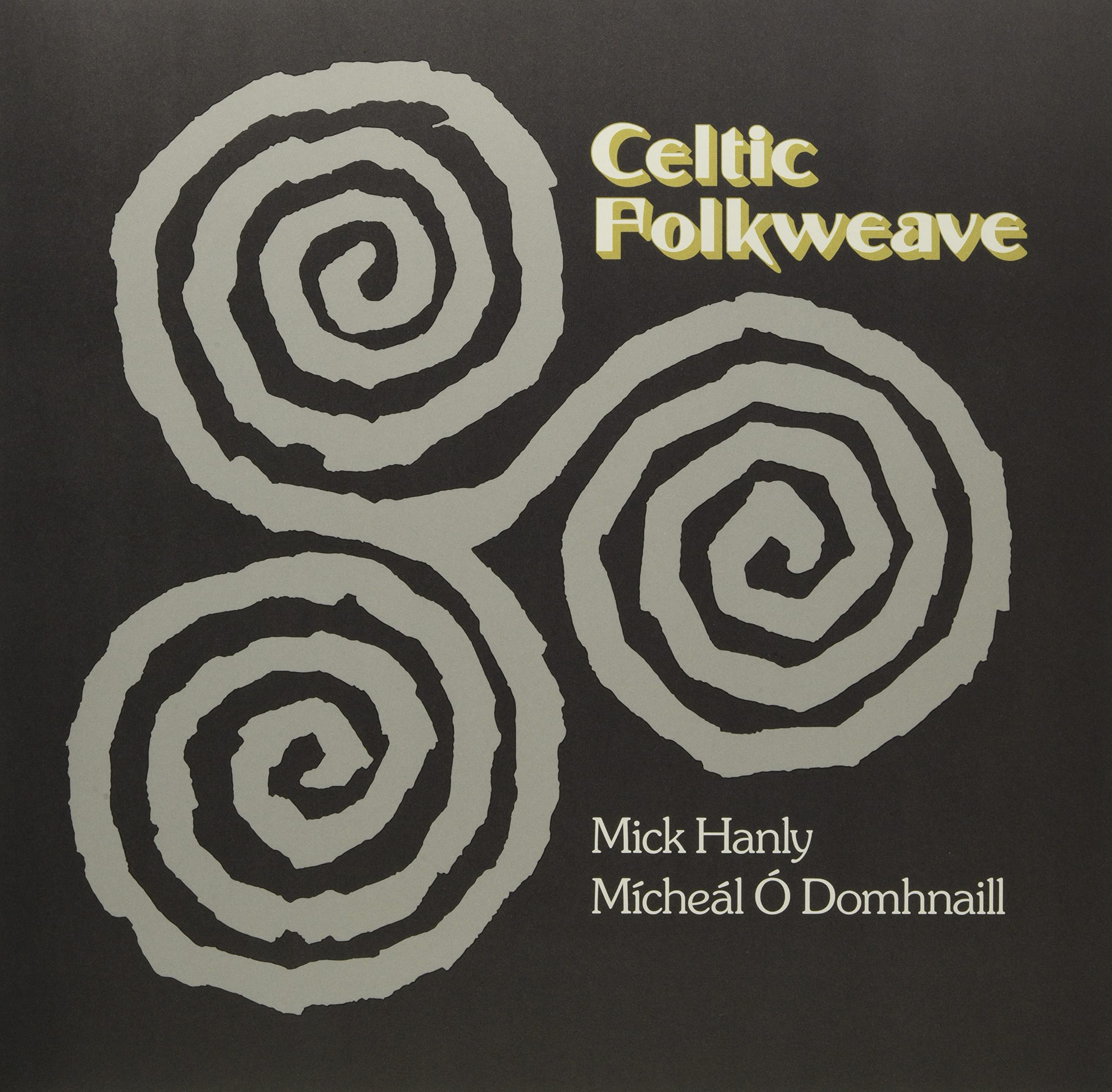 Mick Hanly / Micheal O Domhnaill - Celtic Folkweave;