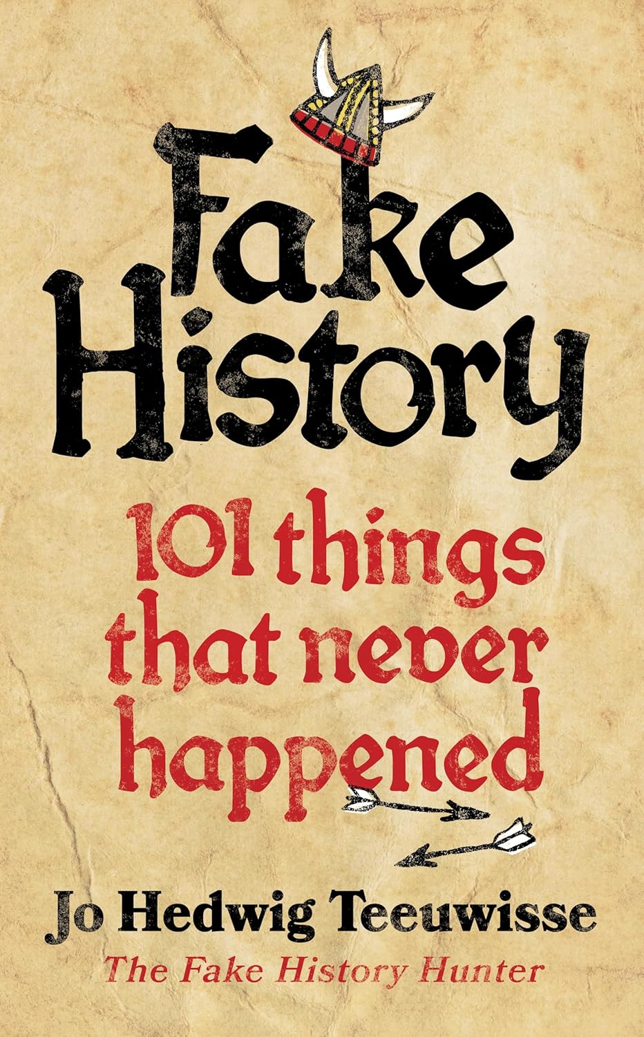 Fake History: 101 Things that Never Happened by Jo Hedwig Teeuwisse