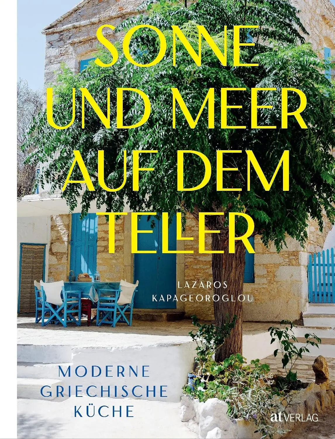 Sonne und Meer auf dem Teller - Moderne griechische Küche AT Verlag