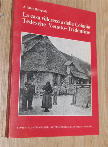 La Casa Villereccia Delle Colonie Tedesche Veneto - Tridentine Aristide Baragi