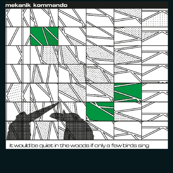 Mekanik Kommando - It Would Be Quiet In the Woods If Only a Few Birds Sing (LP)