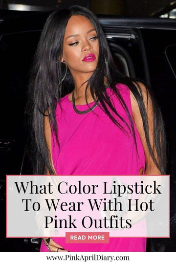 Chic Fashion Style Lipstick Guide: What Color Lipstick To Wear With Hot Pink  Outfits