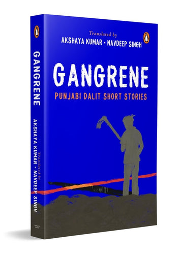 GANGRENE PUNJABI DALIT SHORT STORIES - AKSHAYA KUMAR , NAVDEEP SINGH