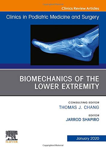 Biomechanics of the Lower Extremity , An Issue of Clinics in Podiatric Medicine and Surgery