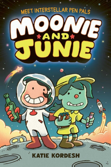 Moonie and Junie: Interstellar Pen Pals by Katie Kordesh