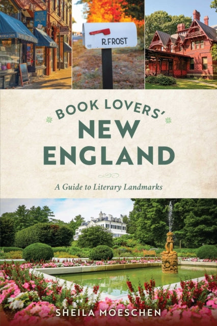 Book Lovers' New England : A Guide to Literary Landmarks - Sheila Moeschen