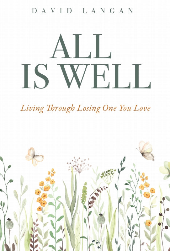 All Is Well: Living Through Losing One You Love
