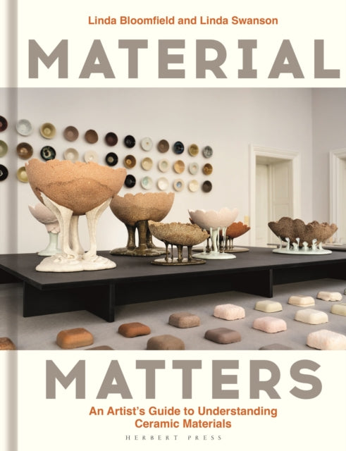 Material Matters : An Artist's Guide to Understanding Ceramic Materials - Linda Bloomfield