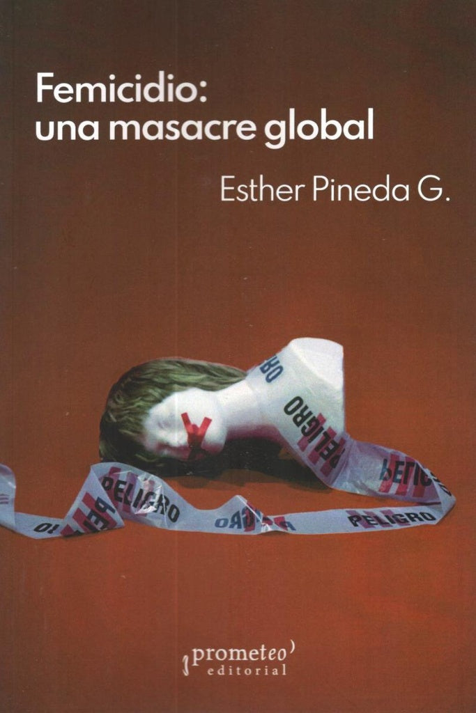 Femicidio: una masacre global | Esther Pineda G.