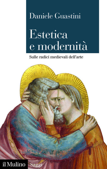 Estetica E Modernita. Sulle Radici Medievali Dell'arte Daniele Guastini Il Mul