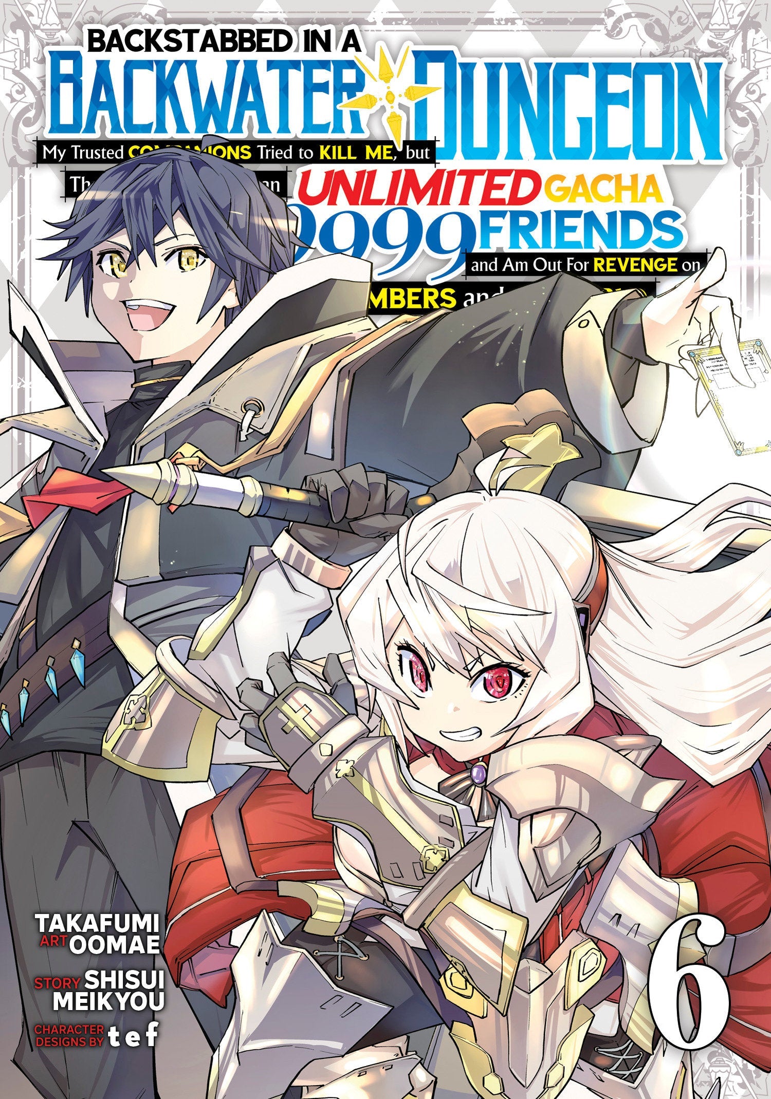 Backstabbed in a Backwater Dungeon: My Party Tried to Kill Me, But Thanks to an Infinite Gacha I Got LVL 9999 Friends and Am Out For Revenge (Manga) Vol. 6 (Backstabbed in a Backwater Dungeon (Manga)) (Book:6)
