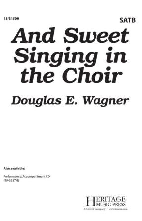 And Sweet Singing In The Choir SATB - arr. Douglas E. Wagner
