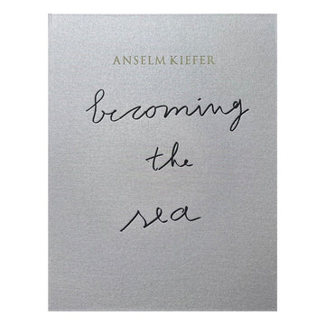 Book cover of 'Becoming the Sea' by Anselm Kiefer with a textured gray background.
