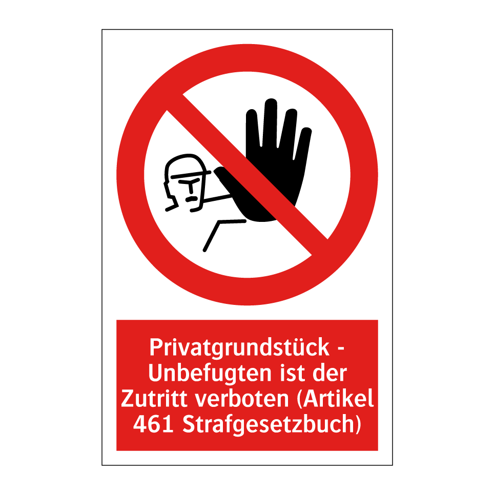 Privatgrundstück - Unbefugten ist der Zutritt verboten (Artikel 461 Strafgesetzbuch)
