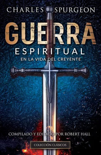 Guerra espiritual en la vida del creyente / Charles Spurgeon