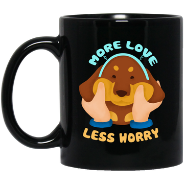 More Love Less Worry Dachshund Mugs