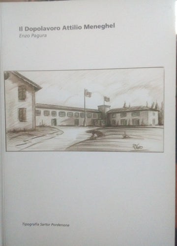 Il Dopolavoro Attilio Meneghel. Enzo Pagura - Associazionismo culturale a Pordenone