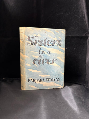 Comyns Barbara.            Sisters by a River.                   First Edition.         SOLD