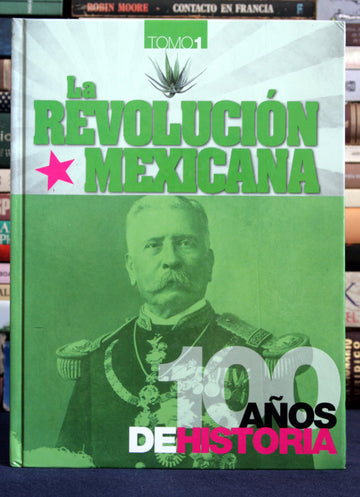 La Revolución Mexicana. 100 años de historia