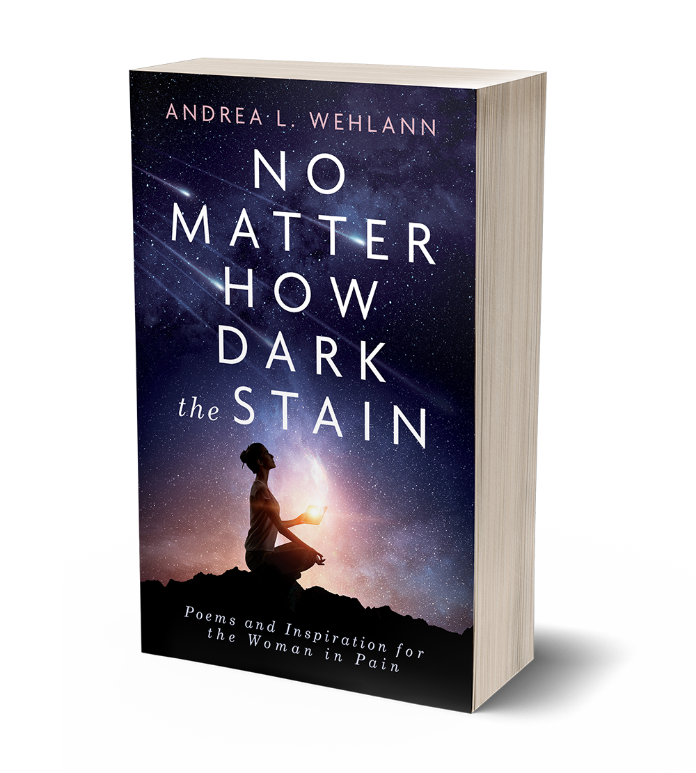 No Matter How Dark the Stain: Poems by Andrea L. Wehlann