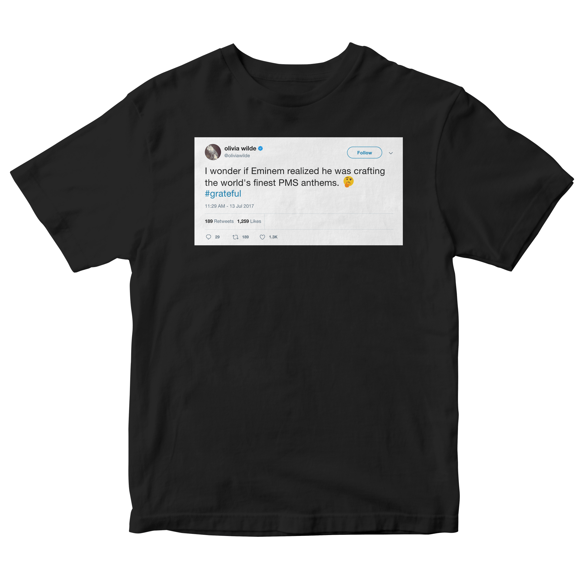 Olivia Wilde wonder if Eminem knew he was crafting PMS anthems tweet black t-shirt from Tee Tweets