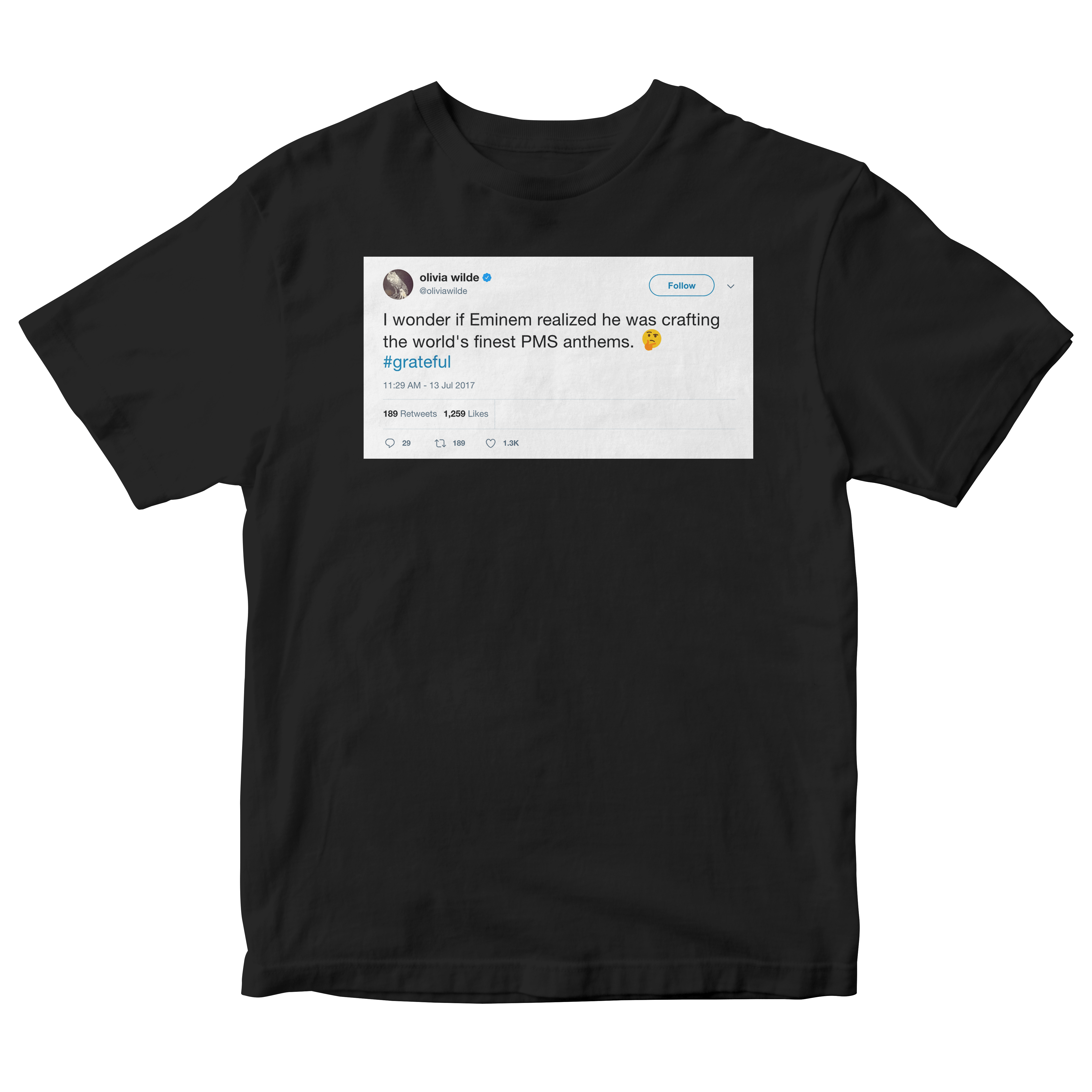 Olivia Wilde wonder if Eminem knew he was crafting PMS anthems tweet black t-shirt from Tee Tweets