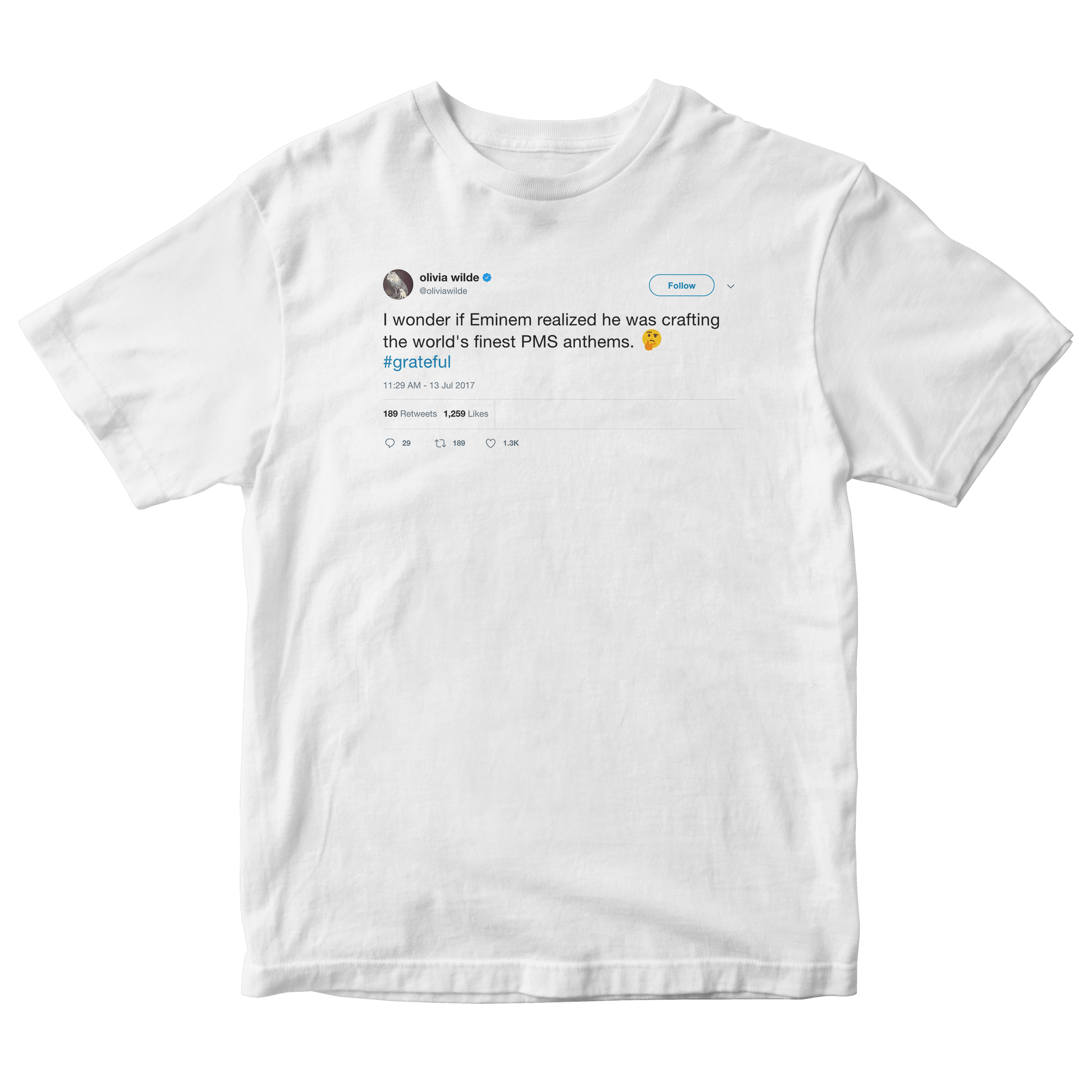 Olivia Wilde wonder if Eminem knew he was crafting PMS anthems tweet white t-shirt from Tee Tweets