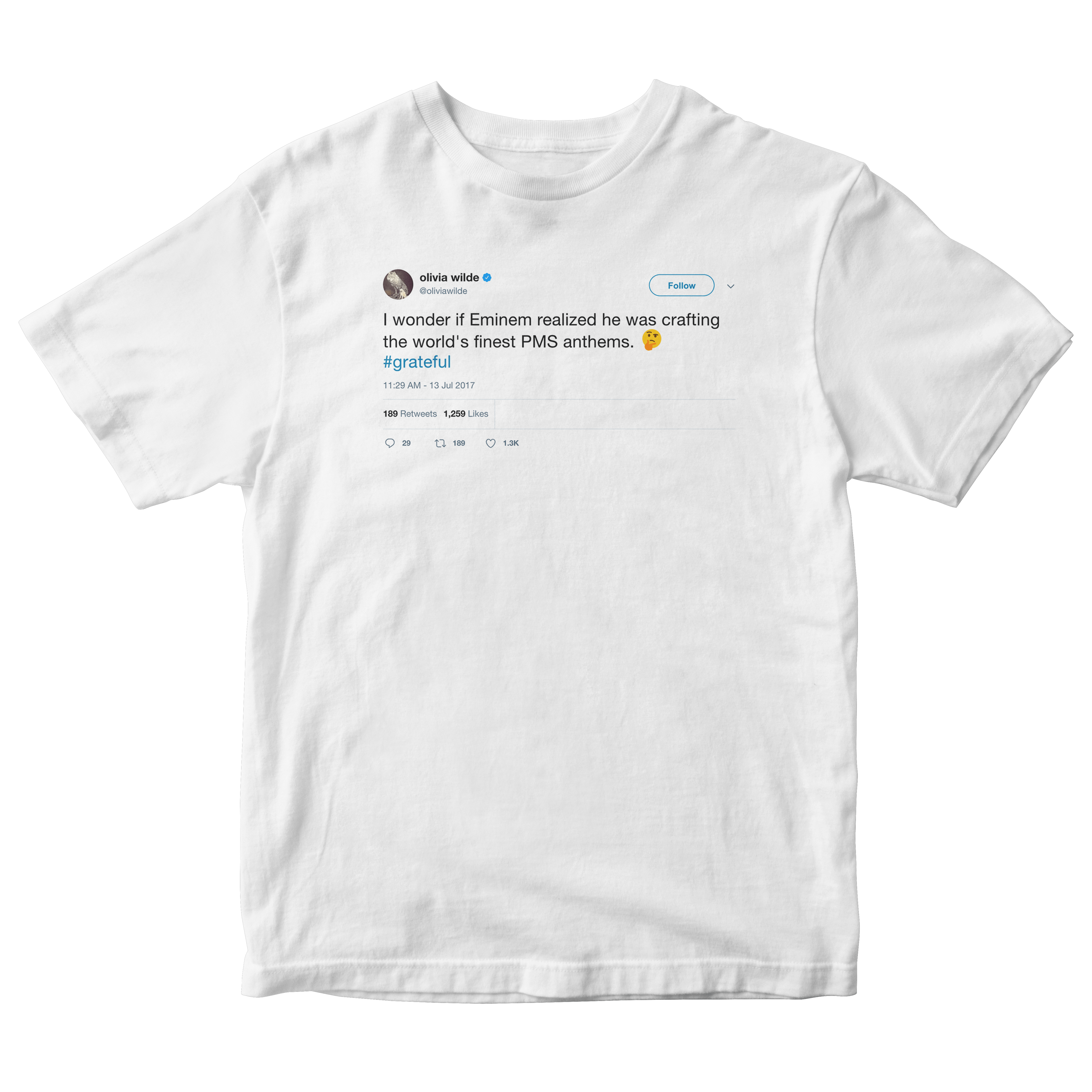 Olivia Wilde wonder if Eminem knew he was crafting PMS anthems tweet white t-shirt from Tee Tweets