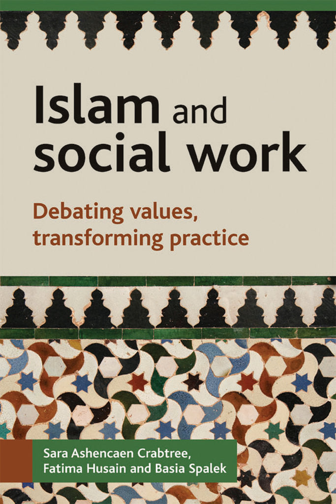 Islam & Social Work: Debating values, transforming practice
