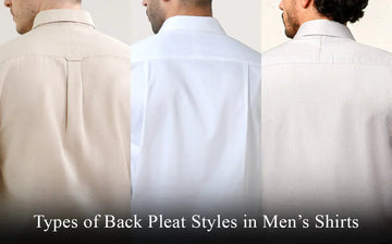 Top 3 Men's Shirt Back Pleat Types