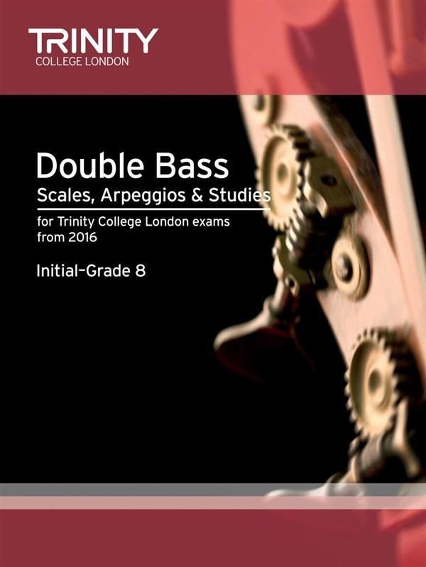 Trinity College London Double Bass Scales, Arpeggios and Studies Initial to Grade 8 from 2016