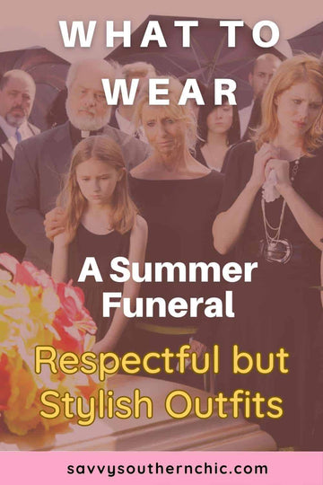 Simple Dos and Don'ts of What to Wear to A Summer Funeral