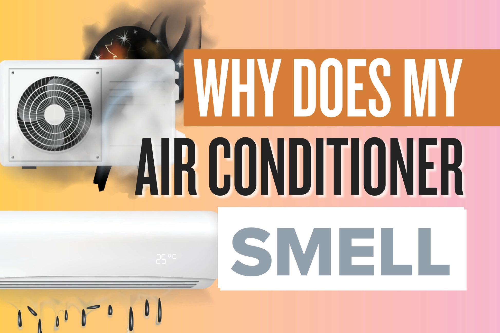 why does my air conditioner smell like cigarette smoke Why Does My Air  Conditioner Smell? Common Causes & Solutions