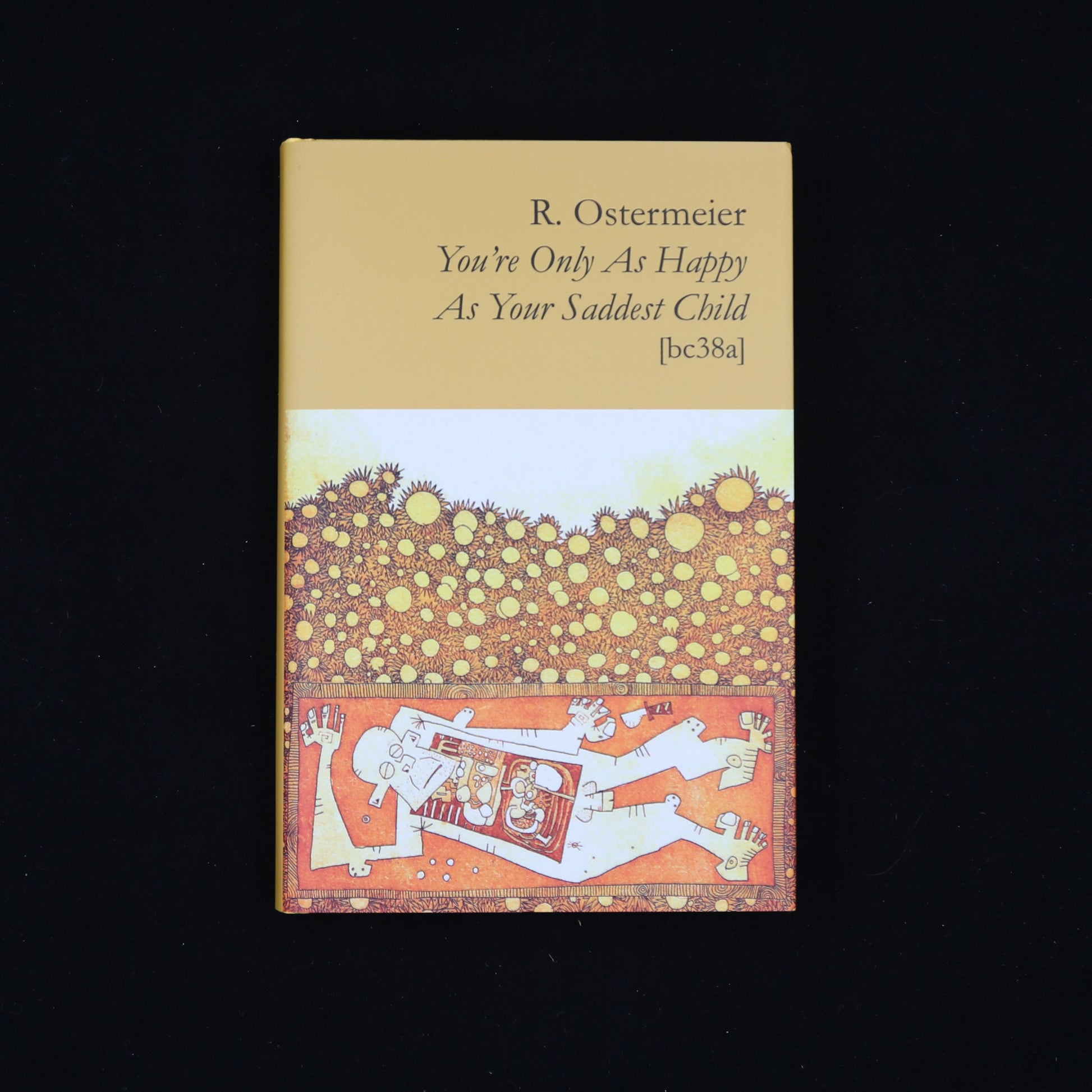 You’re Only As Happy As Your Saddest Child by R. Ostermeier