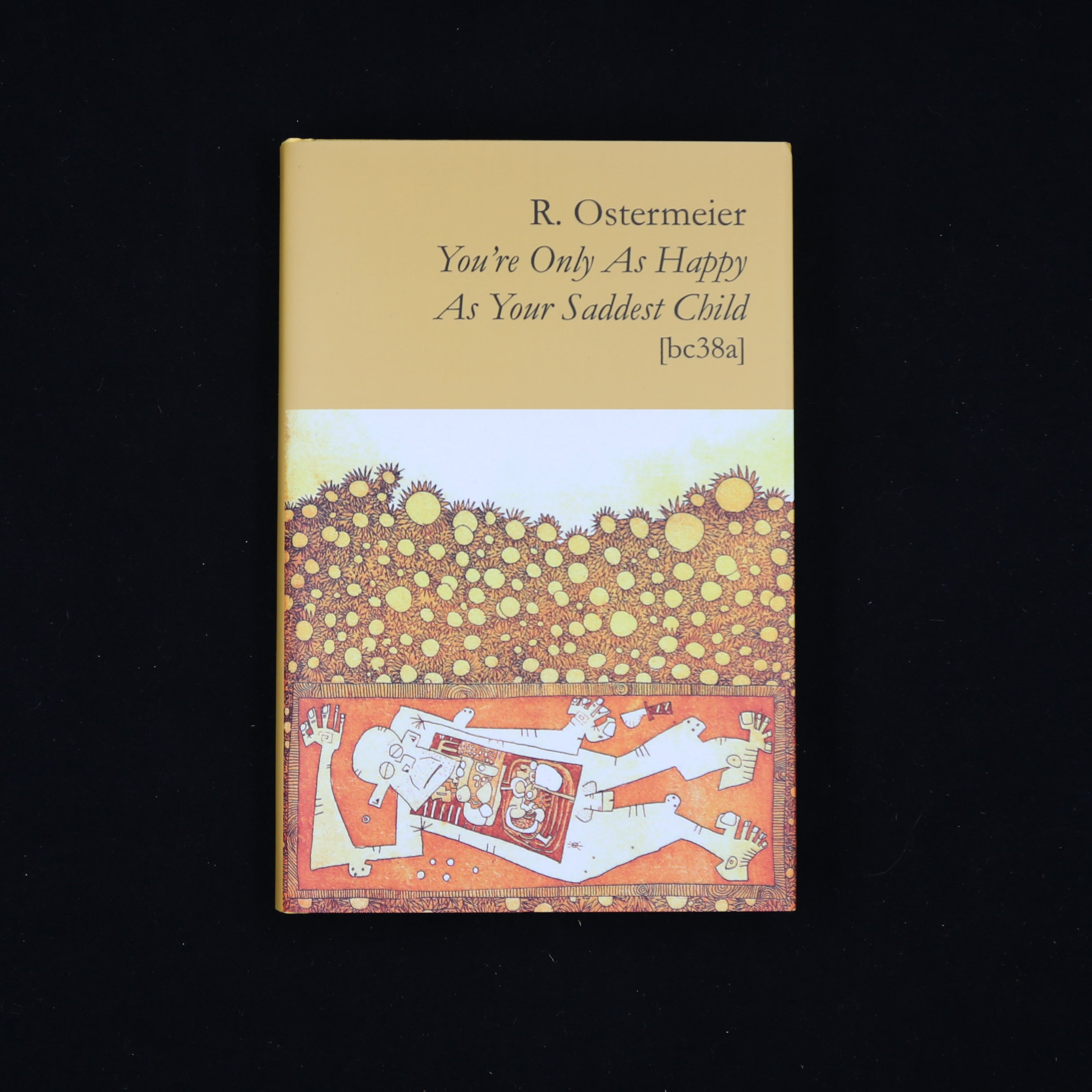 You’re Only As Happy As Your Saddest Child by R. Ostermeier