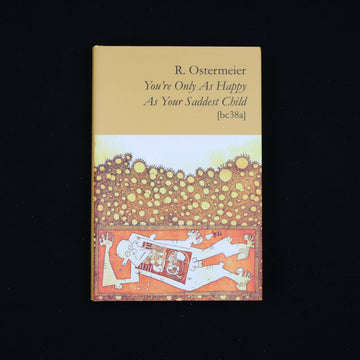 You’re Only As Happy As Your Saddest Child by R. Ostermeier