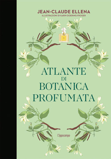 ATLANTE DI BOTANICA PROFUMATA • Jean-Claude Ellena