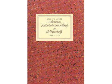 Sture W. Lantz : Arbetarnas kulturhistoriska sällskap 1926-1976. Minnesskrift