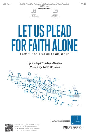 Let Us Plead For Faith Alone Satb Josh Bauder