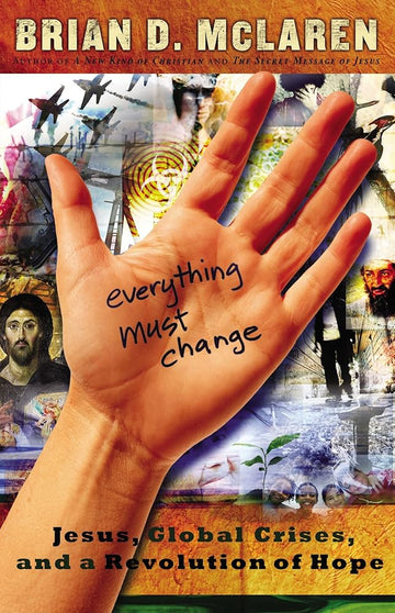 Everything Must Change: Jesus, Global Crises, and a Revolution of Hope - The Bookstore