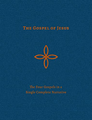 The Gospel of Jesus: The Four Gospels in a Single Complete Narrative
